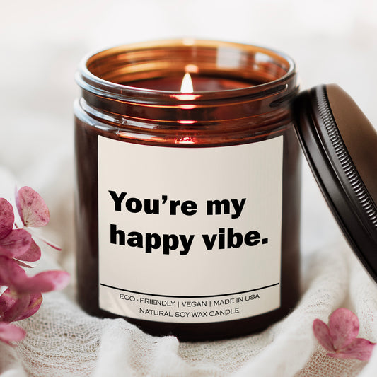 You're my happy vibe Candle